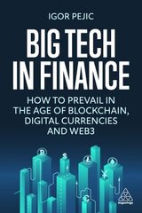 Big Tech in Finance: How To Prevail In the Age of Blockchain, Digital Currencies and Web3 cena un informācija | Ekonomikas grāmatas | 220.lv