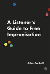 Listener's Guide to Free Improvisation cena un informācija | Mākslas grāmatas | 220.lv