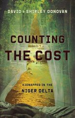 Counting the Cost: Kidnapped in the Niger Delta Revised ed. цена и информация | Духовная литература | 220.lv