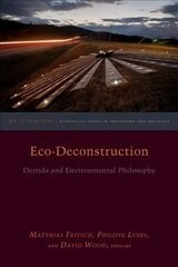 Eco-Deconstruction: Derrida and Environmental Philosophy cena un informācija | Vēstures grāmatas | 220.lv