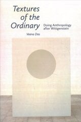 Textures of the Ordinary: Doing Anthropology after Wittgenstein cena un informācija | Svešvalodu mācību materiāli | 220.lv