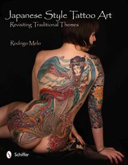 Japanese Style Tattoo Art: Revisiting Traditional Themes: Revisiting Traditional Themes cena un informācija | Mākslas grāmatas | 220.lv