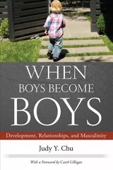 When Boys Become Boys: Development, Relationships, and Masculinity цена и информация | Книги по социальным наукам | 220.lv