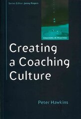 Creating a Coaching Culture: Developing a Coaching Strategy for Your Organization cena un informācija | Ekonomikas grāmatas | 220.lv