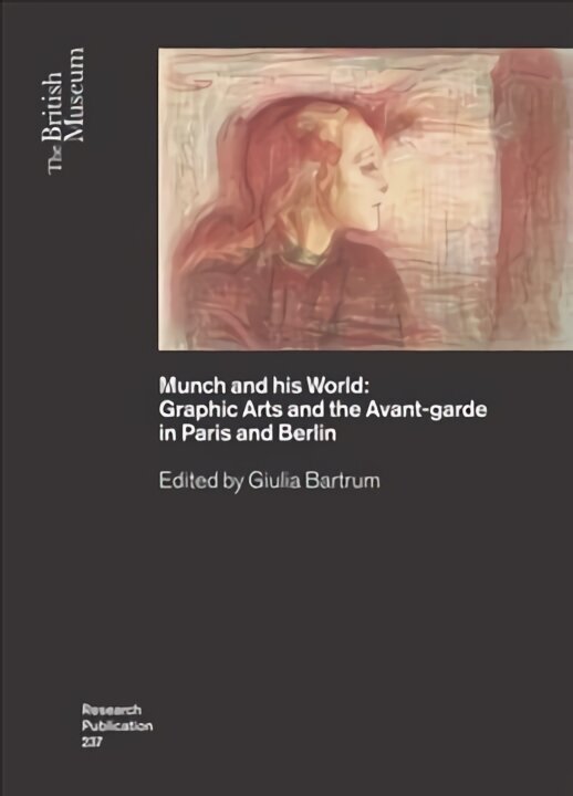Munch and his World: Graphic Arts and the Avant-garde in Paris and Berlin cena un informācija | Mākslas grāmatas | 220.lv