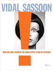 Vidal Sassoon: How One Man Changed the World with a Pair of Scissors cena un informācija | Pašpalīdzības grāmatas | 220.lv