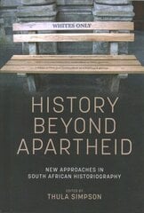 History Beyond Apartheid: New Approaches in South African Historiography цена и информация | Исторические книги | 220.lv