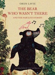 Bear Who Wasn't There And The Fabulous Forest: And the Fabulous Forest cena un informācija | Grāmatas mazuļiem | 220.lv