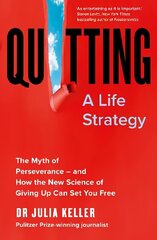 Quitting: The Myth of Perseverance and How the New Science of Giving Up Can Set You Free cena un informācija | Pašpalīdzības grāmatas | 220.lv