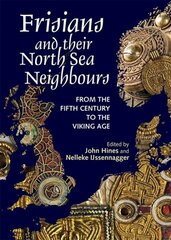 Frisians and their North Sea Neighbours: From the Fifth Century to the Viking Age cena un informācija | Vēstures grāmatas | 220.lv