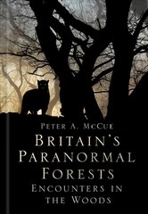 Britain's Paranormal Forests: Encounters in the Woods cena un informācija | Pašpalīdzības grāmatas | 220.lv