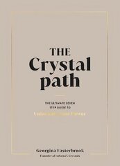 Crystal Path: The Ultimate Seven-Step Guide to Unlocking Your Power with Crystal Healing cena un informācija | Pašpalīdzības grāmatas | 220.lv