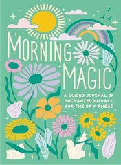 Morning Magic: A Guided Journal of Enchanted Rituals for the Day Ahead cena un informācija | Pašpalīdzības grāmatas | 220.lv