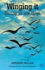 Winging it: Birding for Low-flyers cena un informācija | Grāmatas par veselīgu dzīvesveidu un uzturu | 220.lv