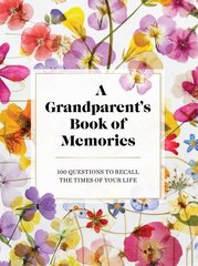 Grandparents Book of Memories: 100 Questions to Recall The Times of Your Life cena un informācija | Pašpalīdzības grāmatas | 220.lv