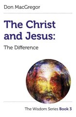 Christ and Jesus, The: The Difference: The Wisdom Series Book 3 цена и информация | Духовная литература | 220.lv