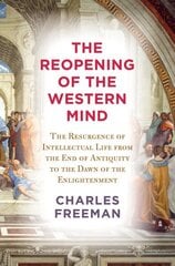 Reopening of the Western Mind: The Resurgence of Intellectual Life from the End of Antiquity to the Dawn of the Enlightenment cena un informācija | Vēstures grāmatas | 220.lv