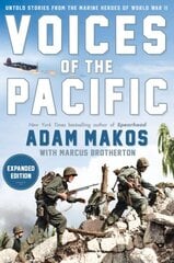 Voices Of The Pacific, Expanded Edition: Untold Stories from the Marine Heroes of World War II cena un informācija | Vēstures grāmatas | 220.lv