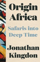 Origin Africa: Safaris in Deep Time cena un informācija | Vēstures grāmatas | 220.lv