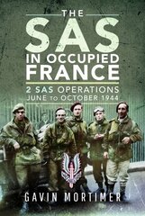 SAS in Occupied France: 2 SAS Operations, June to October 1944 cena un informācija | Vēstures grāmatas | 220.lv