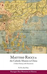 Matteo Ricci and the Catholic Mission to China, 1583 1610: A Short History with Documents cena un informācija | Garīgā literatūra | 220.lv