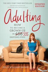 Adulting: How to Become a Grown-Up in 535 Easy(Ish) Steps Revised ed. цена и информация | Самоучители | 220.lv