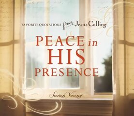 Peace in His Presence: Favorite Quotations from Jesus Calling цена и информация | Духовная литература | 220.lv