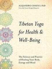 Tibetan Yoga for Health & Well-Being: The Science and Practice of Healing Your Body, Energy, and Mind cena un informācija | Pašpalīdzības grāmatas | 220.lv