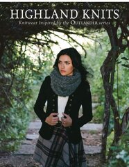 Highland Knits: Knitwear Inspired by the Outlander Series cena un informācija | Grāmatas par veselīgu dzīvesveidu un uzturu | 220.lv