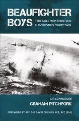 Beaufighter Boys: True Tales from those who flew Bristol's Mighty Twin цена и информация | Исторические книги | 220.lv