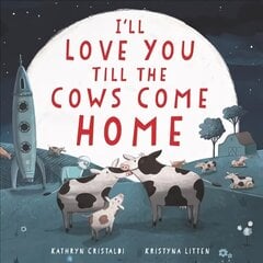 I'll Love You Till the Cows Come Home cena un informācija | Grāmatas pusaudžiem un jauniešiem | 220.lv