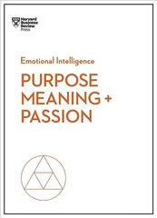 Purpose, Meaning, and Passion (HBR Emotional Intelligence Series) цена и информация | Самоучители | 220.lv