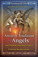 Ancient Tradition of Angels: The Power and Influence of Sacred Messengers cena un informācija | Pašpalīdzības grāmatas | 220.lv