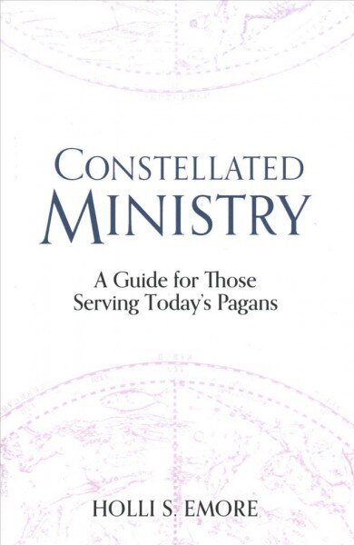 Constellated Ministry: A Guide for Those Serving Today's Pagans cena un informācija | Pašpalīdzības grāmatas | 220.lv