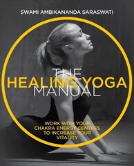 Healing Yoga Manual: Work with your chakra energy centres to increase your vitality 2nd New edition цена и информация | Самоучители | 220.lv