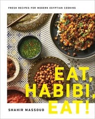Eat, Habibi, Eat!: Fresh Recipes for Modern Egyptian Cooking cena un informācija | Pavārgrāmatas | 220.lv