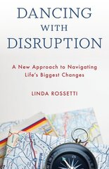 Dancing with Disruption: A New Approach to Navigating Life's Biggest Changes cena un informācija | Pašpalīdzības grāmatas | 220.lv