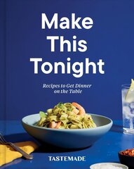 Make This Tonight: Recipes to Get Dinner on the Table: A Cookbook cena un informācija | Pavārgrāmatas | 220.lv