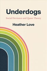 Underdogs: Social Deviance and Queer Theory цена и информация | Самоучители | 220.lv