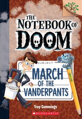 March of the Vanderpants: A Branches Book (the Notebook of Doom #12): Volume 12 cena un informācija | Grāmatas pusaudžiem un jauniešiem | 220.lv