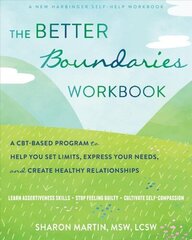 The Better Boundaries Workbook: A CBT-Based Program to Help You Set Limits, Express Your Needs, and Create Healthy Relationships cena un informācija | Pašpalīdzības grāmatas | 220.lv