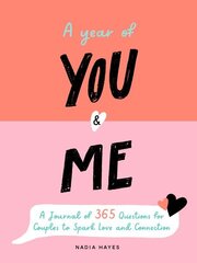 Year of You and Me: A Journal of 365 Questions for Couples to Spark Love and Connection цена и информация | Самоучители | 220.lv