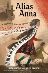 Alias Anna: A True Story of Outwitting the Nazis цена и информация | Книги для подростков и молодежи | 220.lv