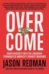 Overcome: Crush Adversity with the Leadership Techniques of America's Toughest Warriors cena un informācija | Pašpalīdzības grāmatas | 220.lv