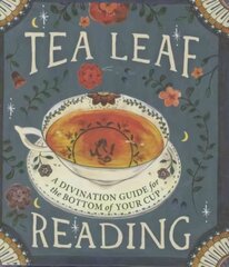 Tea Leaf Reading: A Divination Guide for the Bottom of Your Cup cena un informācija | Pašpalīdzības grāmatas | 220.lv