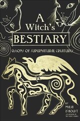 Witch's Bestiary: Visions of Supernatural Creatures цена и информация | Самоучители | 220.lv