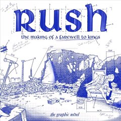 Rush: The Making Of A Farewell To Kings: The Graphic Novel cena un informācija | Fantāzija, fantastikas grāmatas | 220.lv