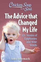 Chicken Soup for the Soul: The Advice that Changed My Life: 101 Stories of Epiphanies and Wise Words цена и информация | Самоучители | 220.lv