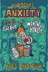 Hardcore Anxiety: A Graphic Guide to Punk Rock and Mental Health cena un informācija | Fantāzija, fantastikas grāmatas | 220.lv