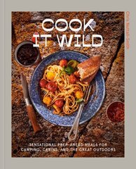 Cook It Wild: Sensational Prep-Ahead Meals for Camping, Cabins, and the Great Outdoors цена и информация | Книги рецептов | 220.lv